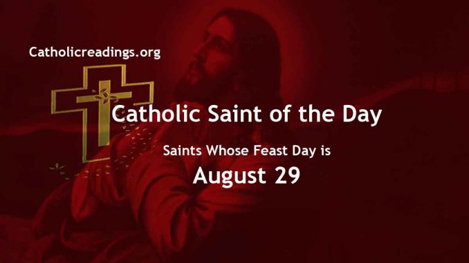 Saints Whose Feast Day is August 29 - Catholic Saint of the Day