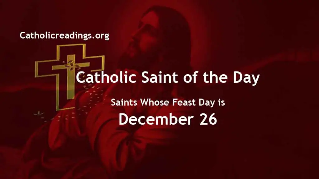 List of Saints Whose Feast Day is December 26 - Catholic Saint of the Day