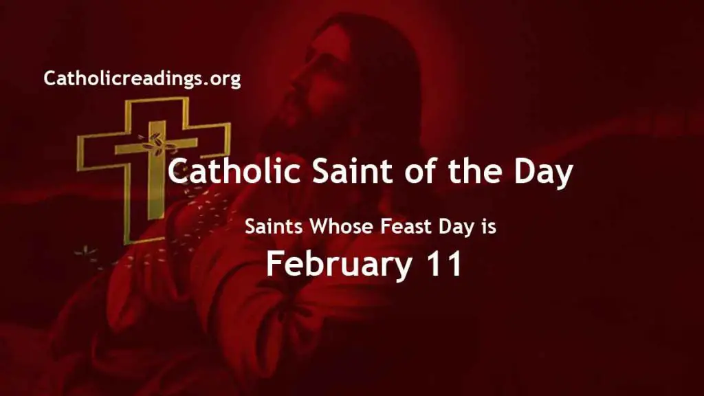 List of Saints Whose Feast Day is February 11 - Catholic Saint of the Day