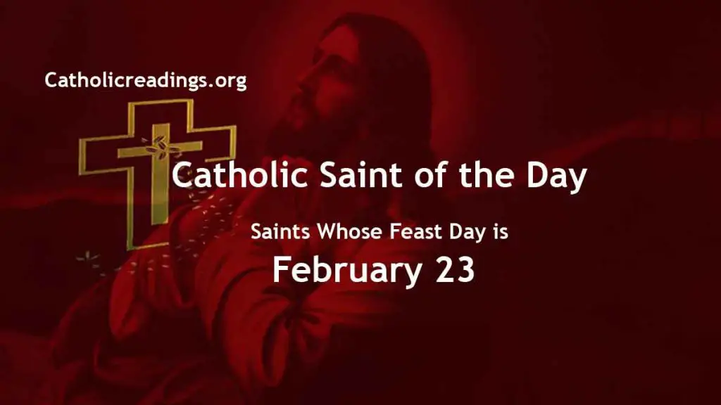 List of Saints Whose Feast Day is February 23 - Catholic Saint of the Day