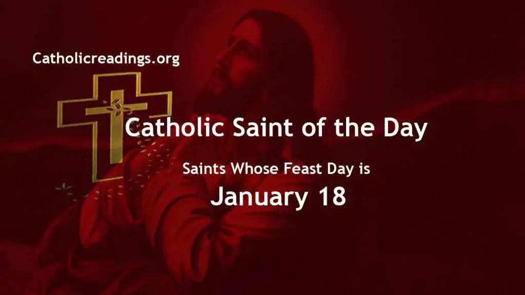List of Saints Whose Feast Day is January 18 - Catholic Saint of the Day