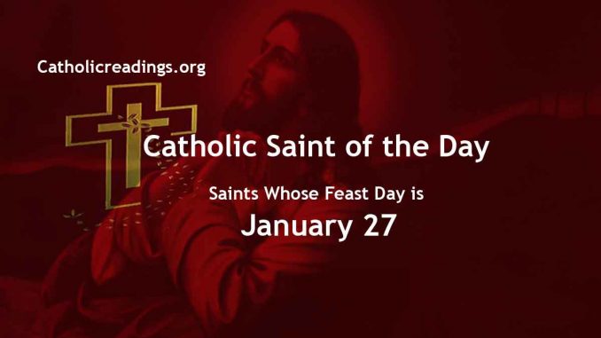 List of Saints Whose Feast Day is January 27 - Catholic Saint of the Day