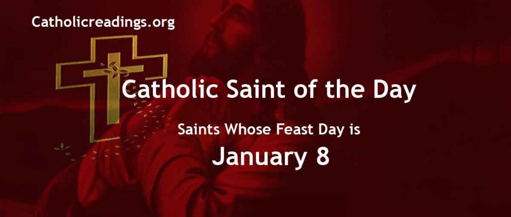 List of Saints Whose Feast Day is January 8 - Catholic Saint of the Day