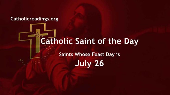 Saints Whose Feast Day is July 26 - Catholic Saint of the Day