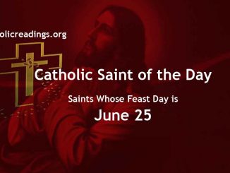 List of Saints Whose Feast Day is June 25 - Catholic Saint of the Day