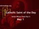 List of Saints Whose Feast Day is May 1 - Catholic Saint of the Day