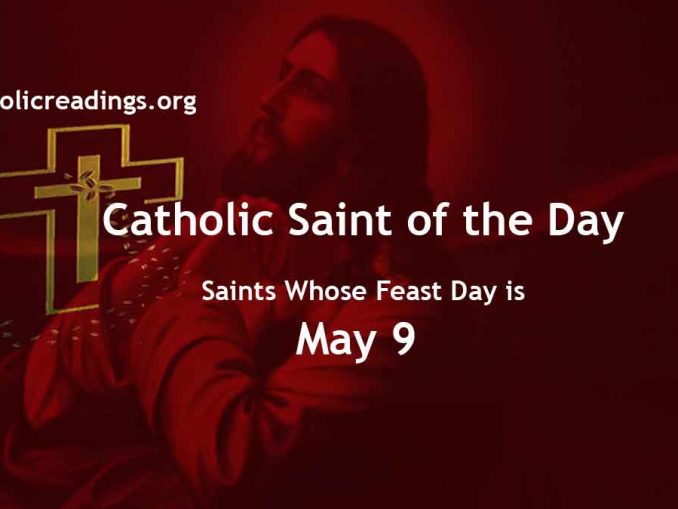 List of Saints whose feast Day is May 9 Catholic Daily Readings