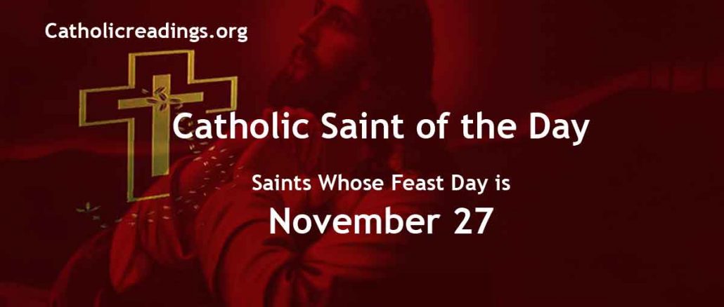 List of Saints Whose Feast Day is November 27 - Catholic Saint of the Day