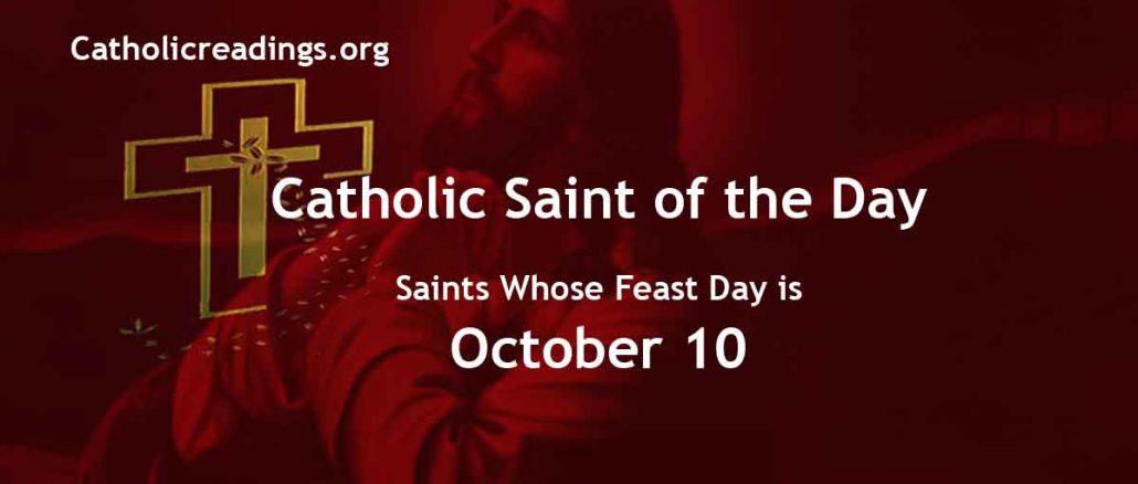 List of Saints Whose Feast Day is October 10 - Catholic Saint of the Day