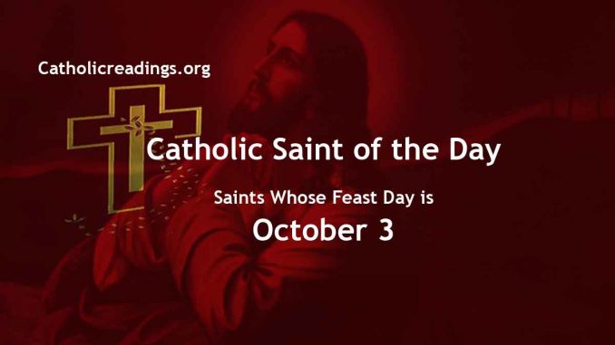 Saints Whose Feast Day is October 3 - Catholic Saint of the Day