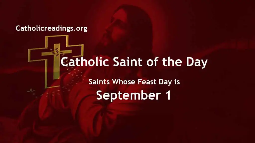 Saints Whose Feast Day is September 1 - Catholic Saint of the Day