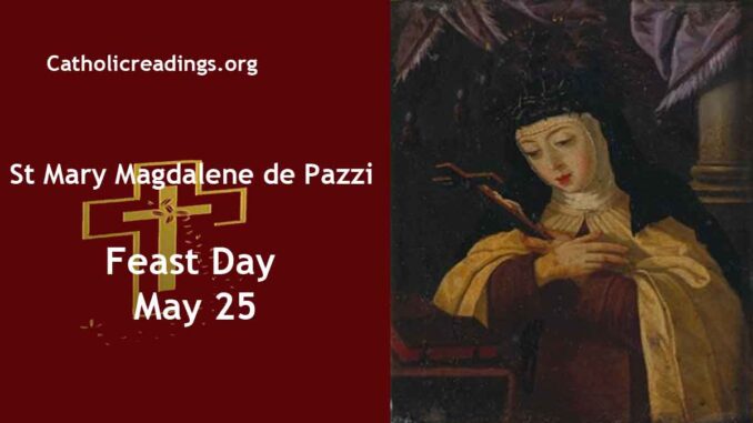 St Mary Magdalene de Pazzi - Feast Day - May 25