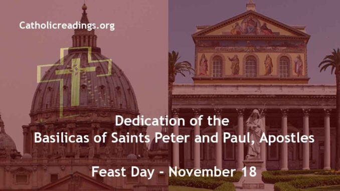 Dedication of the Basilicas of Saints Peter and Paul, Apostles - Feast Day - November 18