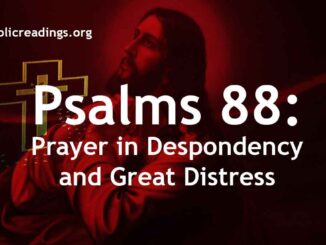Psalms 88: A Prayer for help in Despondency and Great Distress