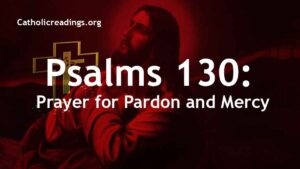 Psalm 130: Prayer for Pardon and Mercy