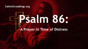 Psalm 86 - Prayer in Time of Distress