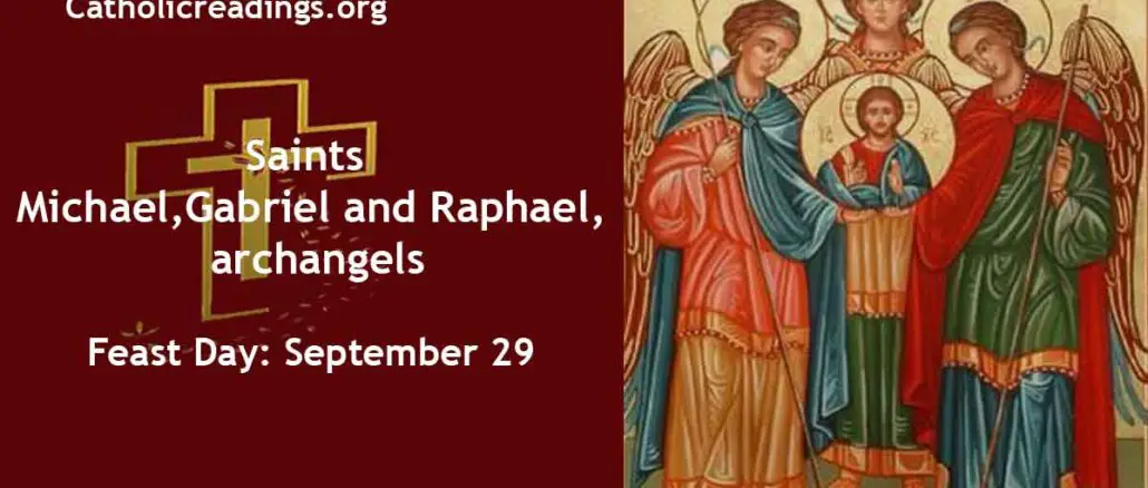 Saints Michael, Gabriel and Raphael, Archangels – Feast Day – September 29