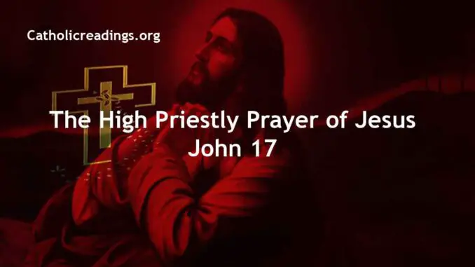 John 17 - The High Priestly Prayer Of Jesus - Catholic Prayers