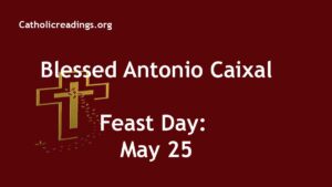 Blessed Antonio Caixal - Feast Day - May 25