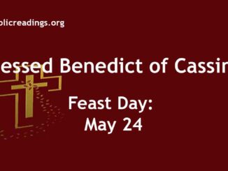 Blessed Benedict of Cassino - Feast Day - May 24