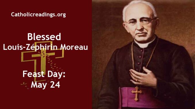 Blessed Louis-Zéphirin Moreau - Feast Day - May 24 - Catholic Saint of ...