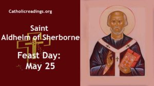 St Aldhelm of Sherborne - Feast Day - May 25