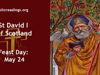 St David of Scotland - Feast Day - May 24