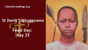 St Denis Ssebuggwawo - Feast Day - May 25