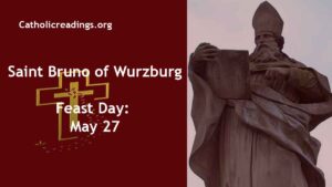 St Bruno of Wurzburg - Feast Day - May 27