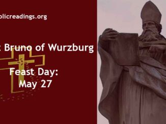 St Bruno of Wurzburg - Feast Day - May 27