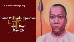 St Ponsiano Ngondwe - Feast Day - May 26