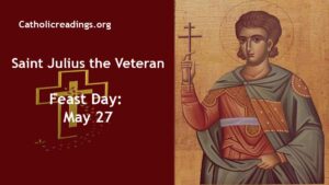 St Julius the Veteran - Feast Day - May 27