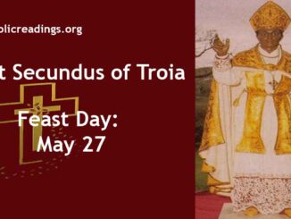 St Secundus of Troia - Feast Day - May 27