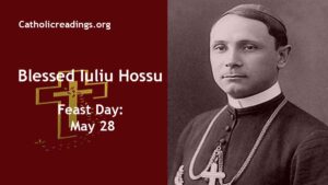 Blessed Iuliu Hossu - Feast Day - May 28