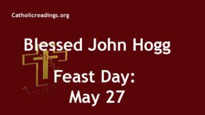 Blessed John Hogg - Feast Day - May 27