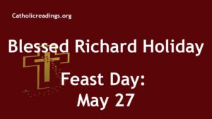 Blessed Richard Holiday - Feast Day - May 27