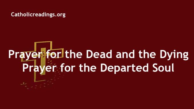 Prayer for the Dead and the Dying - Prayer for the Departed Soul