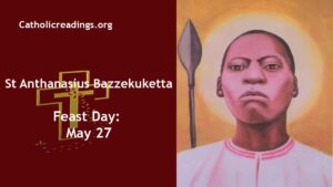 St Anthanasius Bazzekuketta - Feast Day - May 27
