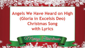Angels We Have Heard on High (Gloria in Excelsis Deo) Christmas Song With Lyrics