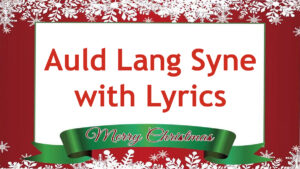 Auld Lang Syne Song with Lyrics