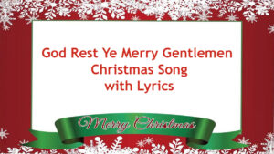 God Rest Ye Merry Gentlemen Christmas Carol with Lyrics