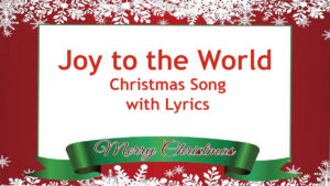 Joy to the World - Christmas Song and Carol with Lyrics
