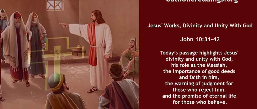 Bible Verse of the Day for March 31 2023 - Jesus' Works, Divinity and Unity With God - John 10:31-42