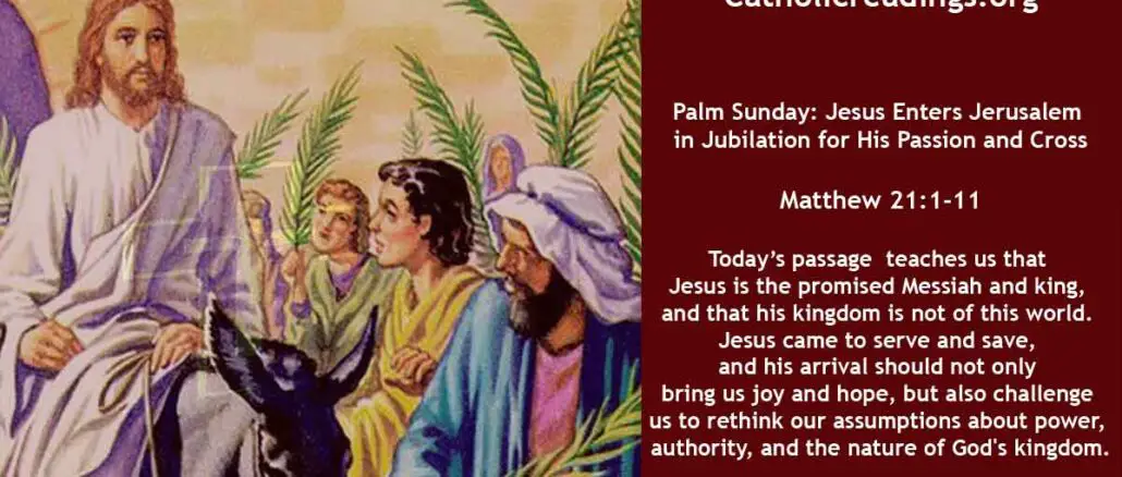 April 2 2023: Bible Verse of the Day - Palm Sunday: Jesus Enters Jerusalem in Jubilation for His Passion and Cross - Matthew 21:1-11