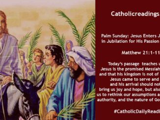 April 2 2023: Bible Verse of the Day - Palm Sunday: Jesus Enters Jerusalem in Jubilation for His Passion and Cross - Matthew 21:1-11