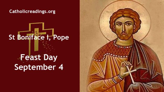 St Boniface I, Pope - Feast Day - September 4