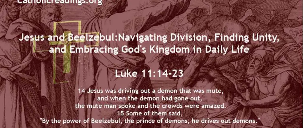 Bible Verse of the Day - Jesus and Beelzebul: Navigating Division, Finding Unity, and Embracing God's Kingdom in Daily Life - Luke 11:14-23