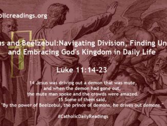 Bible Verse of the Day - Jesus and Beelzebul: Navigating Division, Finding Unity, and Embracing God's Kingdom in Daily Life - Luke 11:14-23