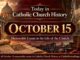 Today in Catholic Church History – October 15: 10 Memorable Events